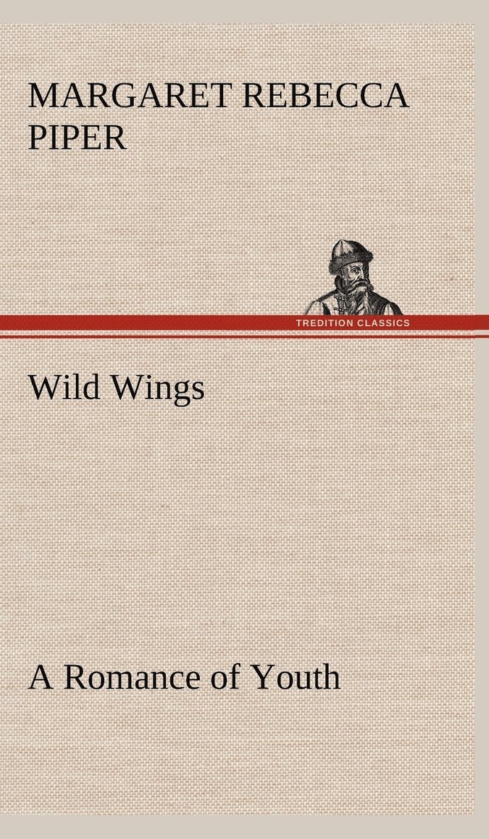 Wild Wings A Romance of Youth 1