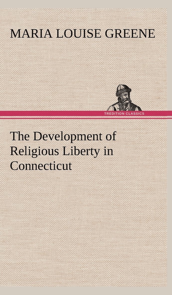 The Development of Religious Liberty in Connecticut 1