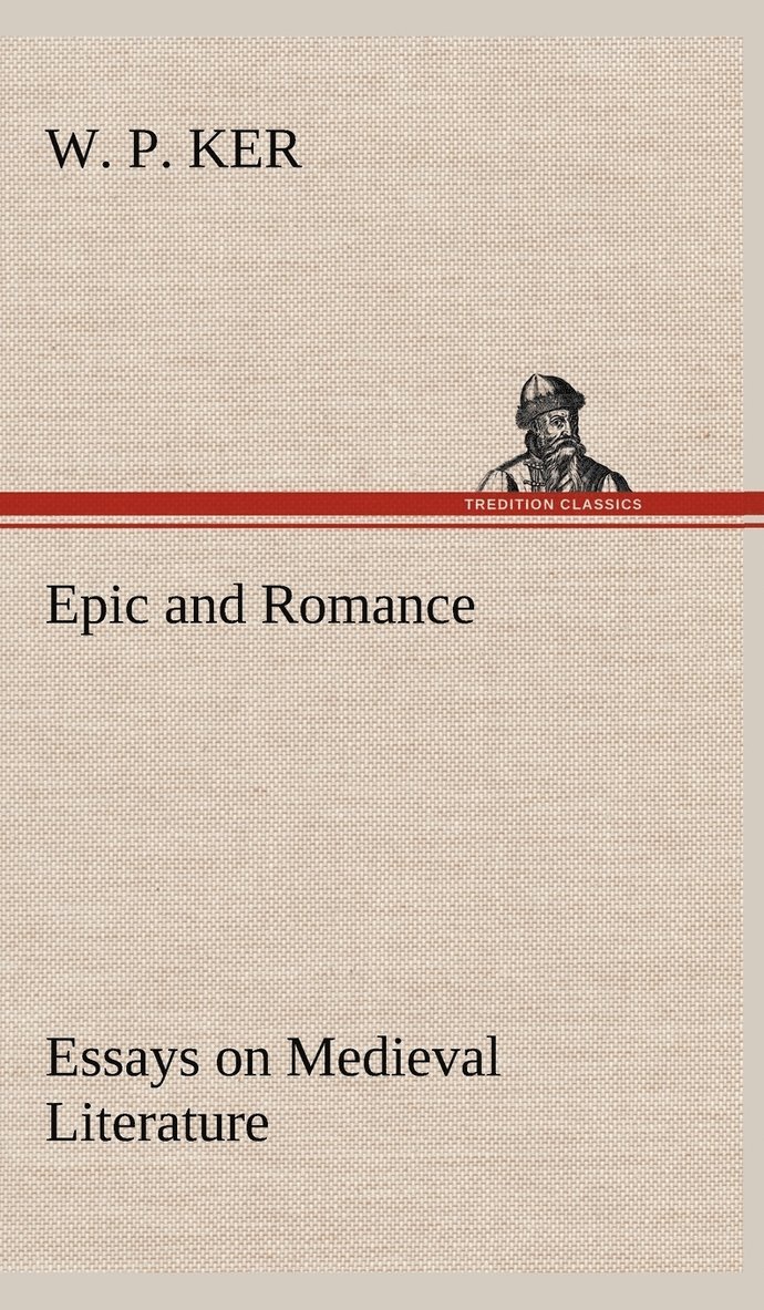 Epic and Romance Essays on Medieval Literature 1