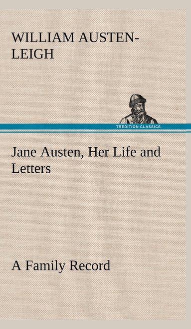 bokomslag Jane Austen, Her Life and Letters A Family Record