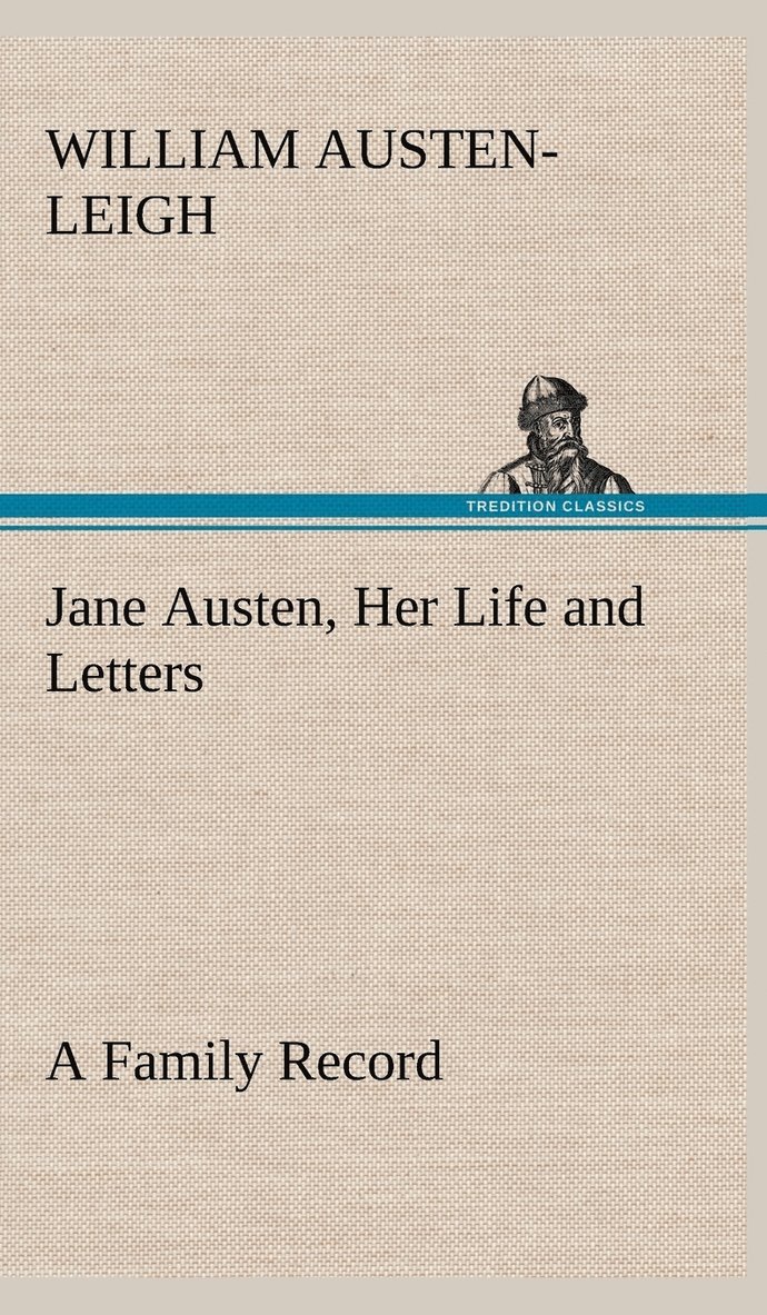 Jane Austen, Her Life and Letters A Family Record 1