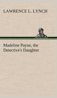 bokomslag Madeline Payne, the Detective's Daughter