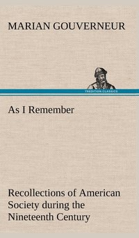 bokomslag As I Remember Recollections of American Society during the Nineteenth Century