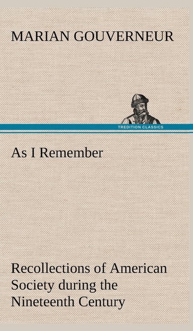 bokomslag As I Remember Recollections of American Society during the Nineteenth Century