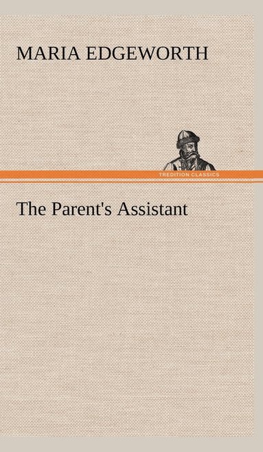 Maria Edgeworth - Parent's Assistant, Inbunden