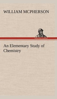bokomslag Elementary Study of Chemistry