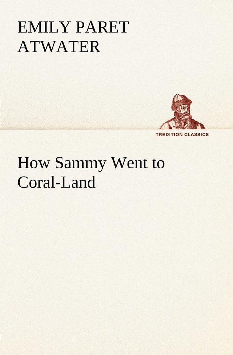 Emily Paret Atwater - How Sammy Went to Coral-Land, Häftad