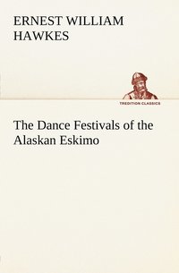 bokomslag The Dance Festivals of the Alaskan Eskimo