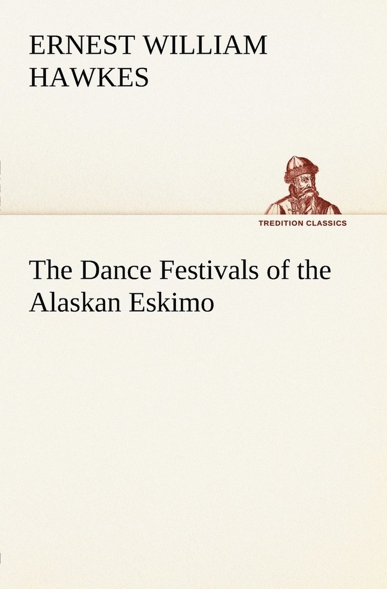 The Dance Festivals of the Alaskan Eskimo 1