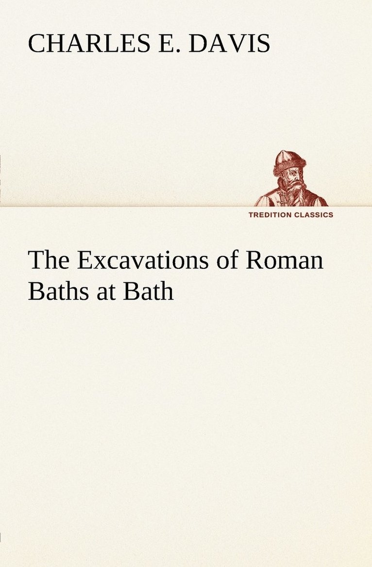 Charles E Davis, Charles E. Davis - Excavations of Roman Baths at Bath, Häftad