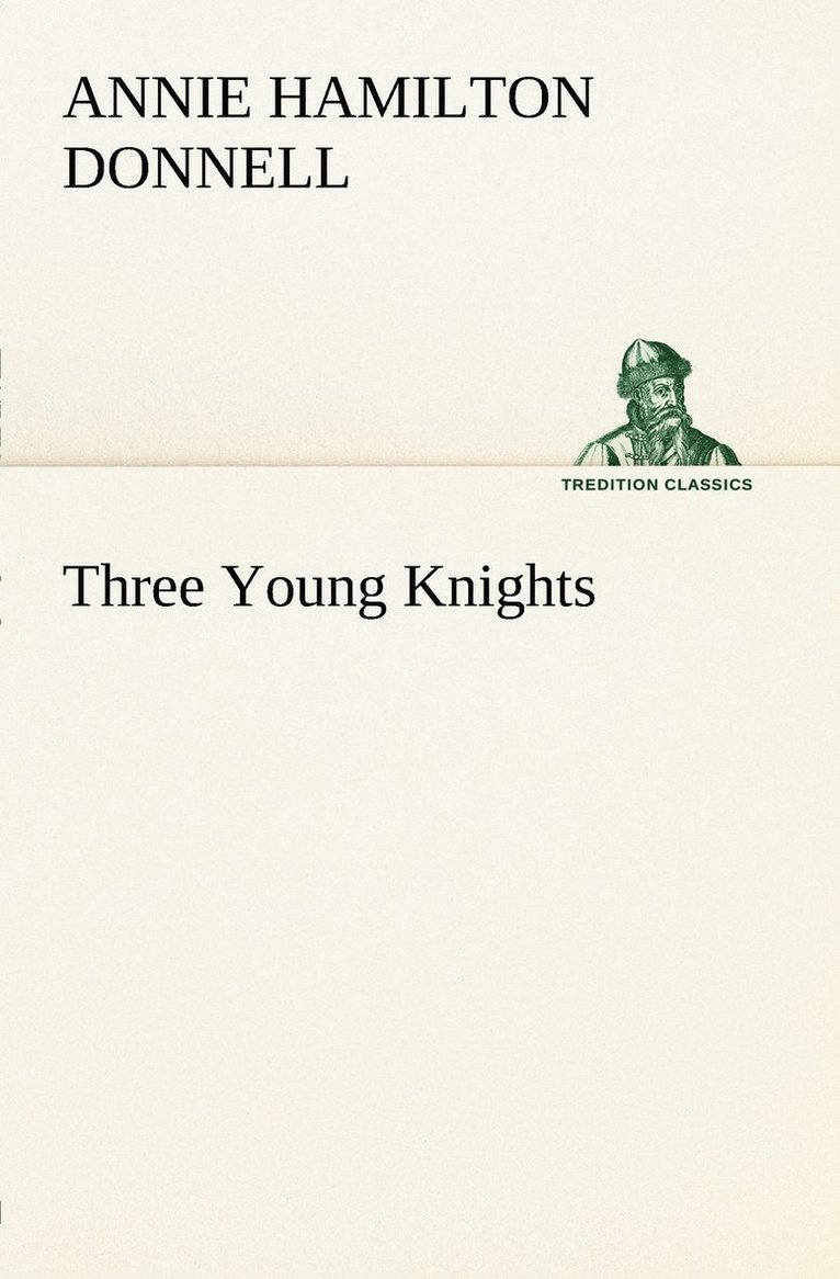 Annie Hamilton Donnell - Three Young Knights, Häftad