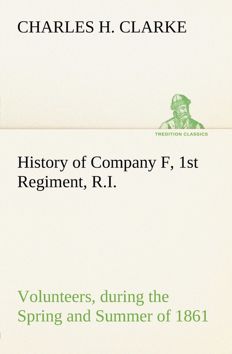 History of Company F, 1st Regiment, R.I. Volunteers, during the Spring and Summer of 1861 1