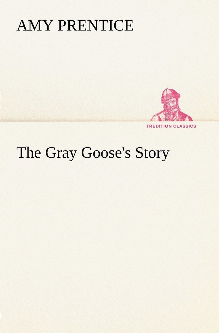 The Gray Goose's Story 1