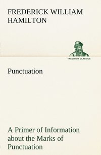 bokomslag Punctuation A Primer of Information about the Marks of Punctuation and their Use Both Grammatically and Typographically