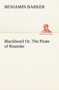 bokomslag Blackbeard Or, The Pirate of Roanoke.