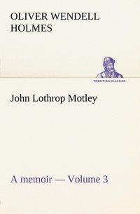 bokomslag John Lothrop Motley. a memoir - Volume 3