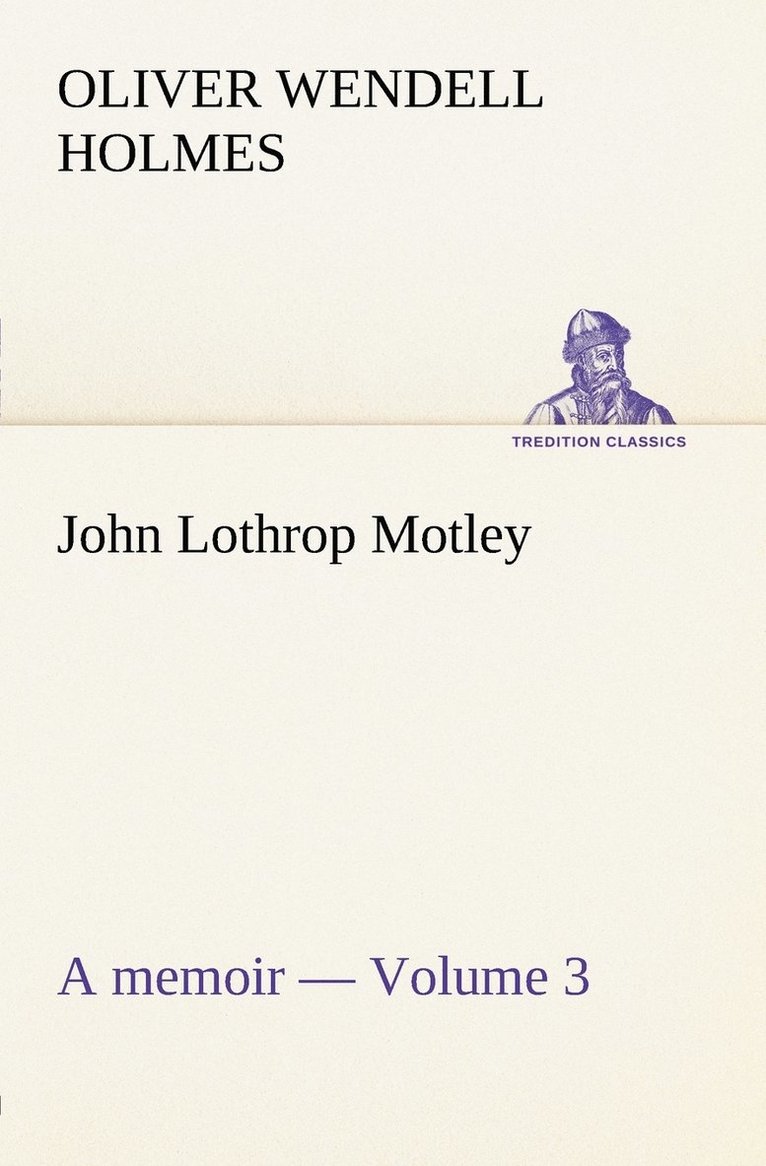 John Lothrop Motley. a memoir - Volume 3 1