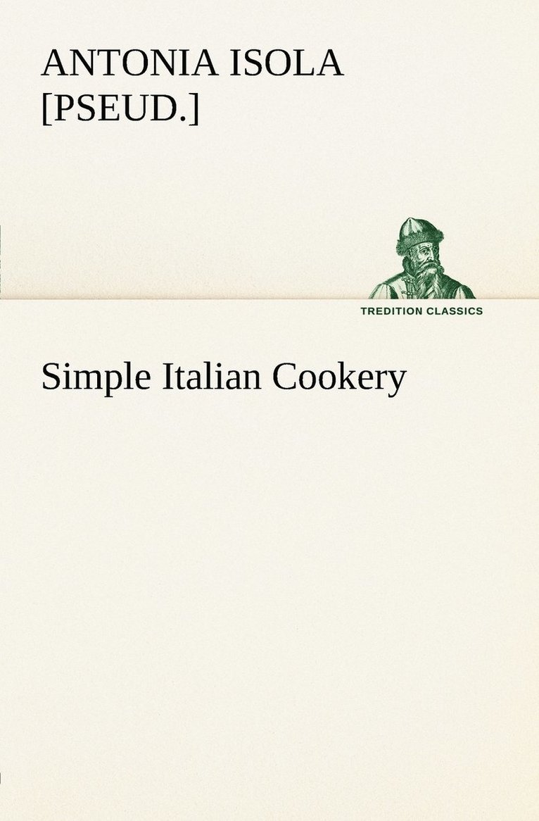 Antonia [Pseud ] Isola, Antonia [Pseud ]. Isola, [pseud.] Isola, Antonia, Antonia Isola - Simple Italian Cookery, Häftad