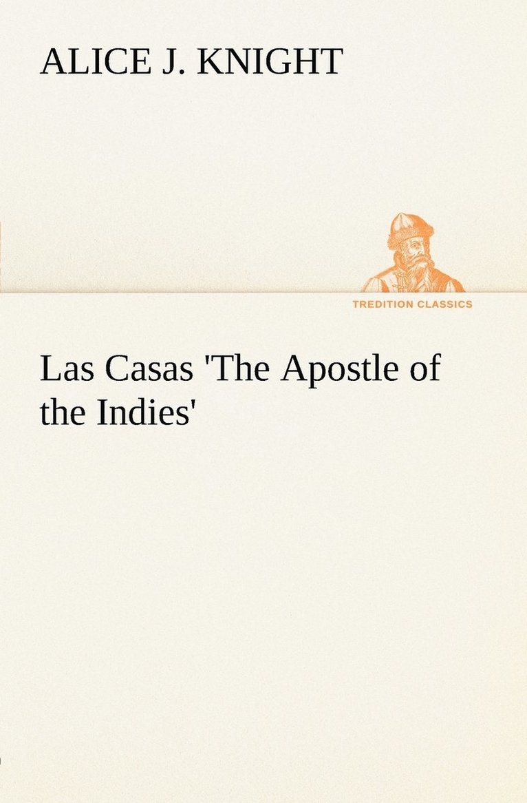 Las Casas 'The Apostle of the Indies' 1