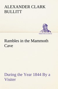 bokomslag Rambles in the Mammoth Cave, during the Year 1844 By a Visiter