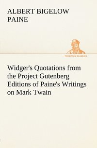 bokomslag Widger's Quotations from the Project Gutenberg Editions of Paine's Writings on Mark Twain