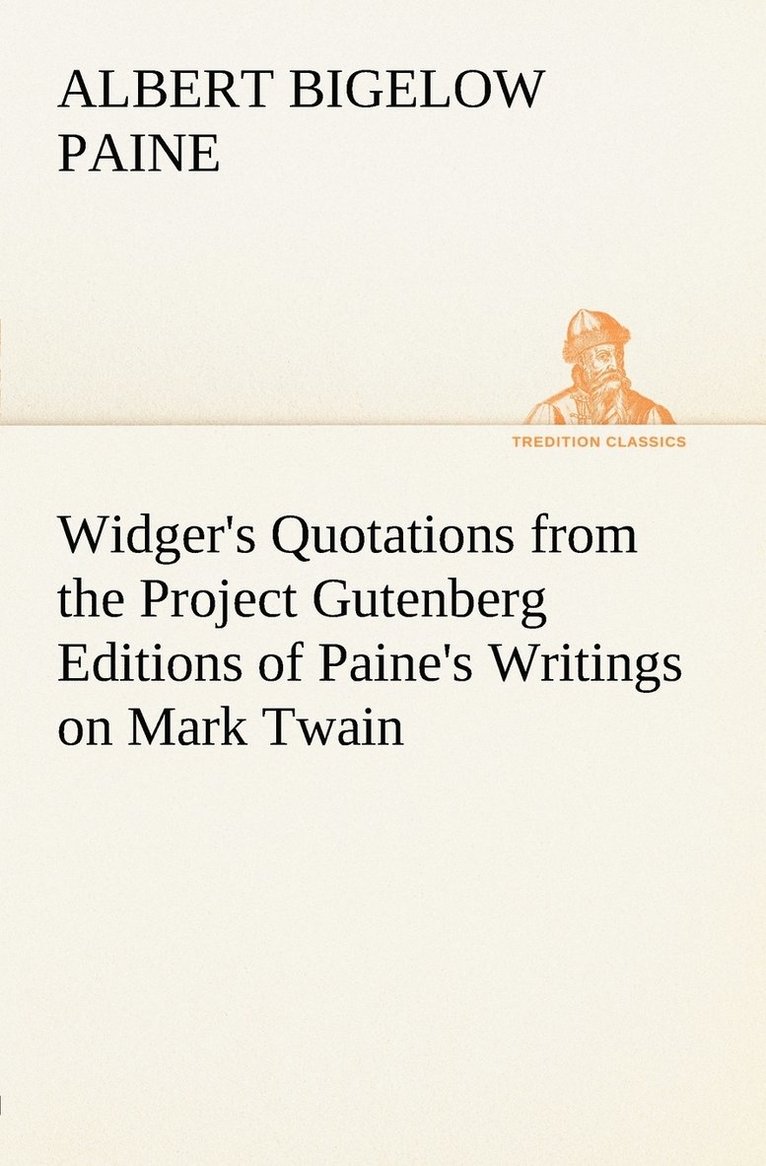 Albert Bigelow Paine - Widger's Quotations from the Project Gutenberg Editions of Paine's Writings on Mark Twain, Häftad
