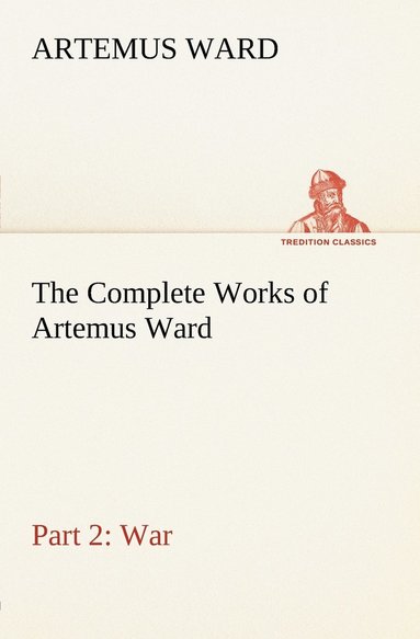 bokomslag The Complete Works of Artemus Ward - Part 2