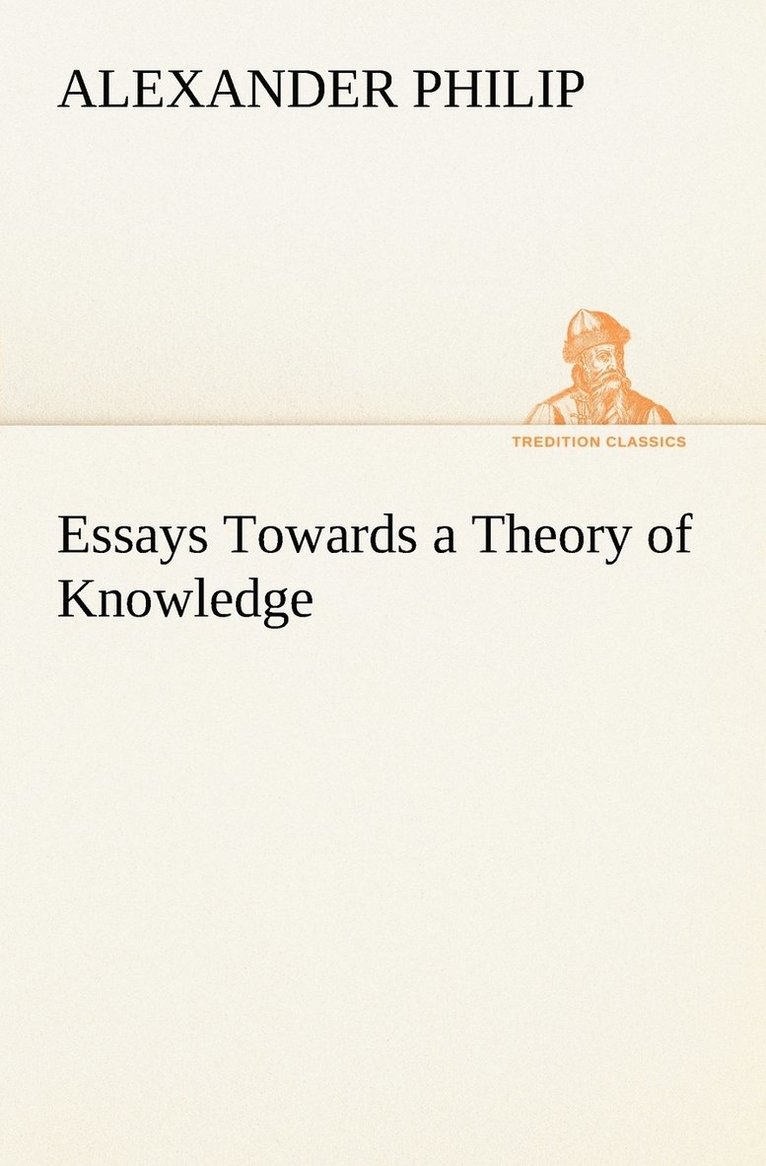 Essays Towards a Theory of Knowledge 1