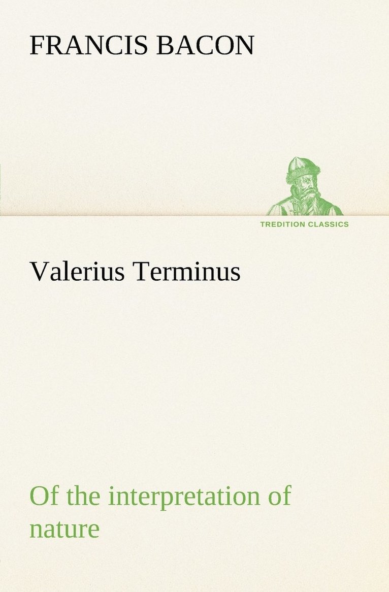 Valerius Terminus of the interpretation of nature 1