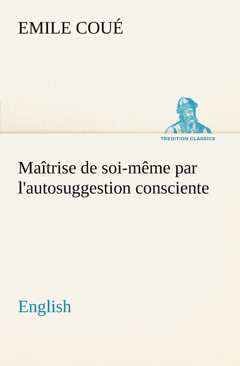Maîtrise de soi-même par l'autosuggestion consciente. English