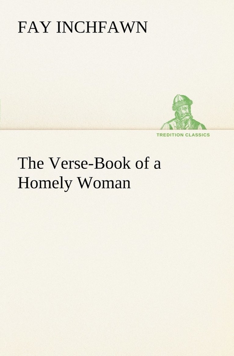 The Verse-Book of a Homely Woman 1