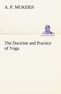 bokomslag The Doctrine and Practice of Yoga