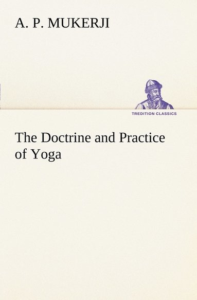 bokomslag The Doctrine and Practice of Yoga