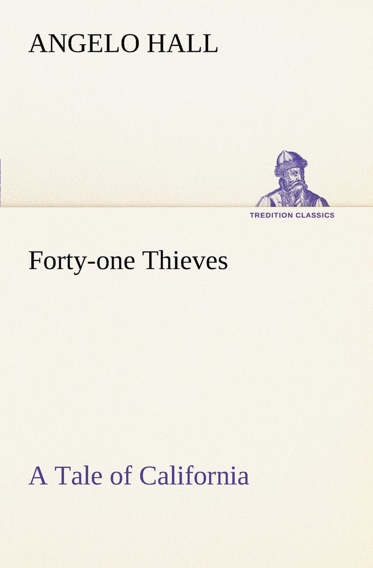 Forty-one Thieves A Tale of California 1