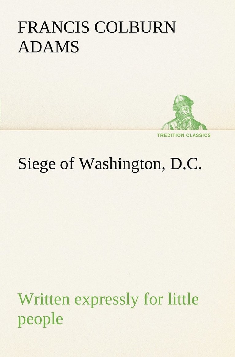 Siege of Washington, D.C., written expressly for little people