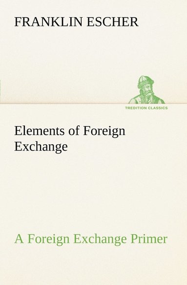 bokomslag Elements of Foreign Exchange A Foreign Exchange Primer