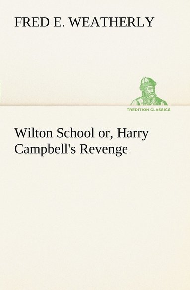 bokomslag Wilton School or, Harry Campbell's Revenge