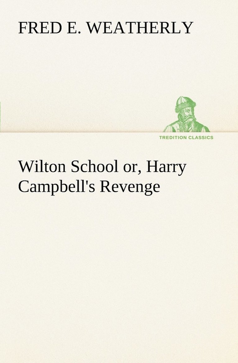 Wilton School or, Harry Campbell's Revenge 1