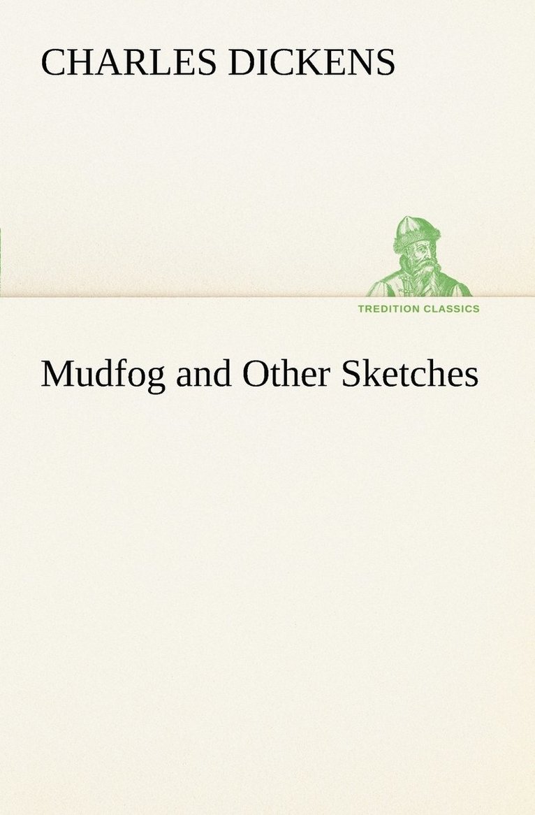 Mudfog and Other Sketches 1