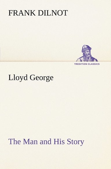bokomslag Lloyd George The Man and His Story