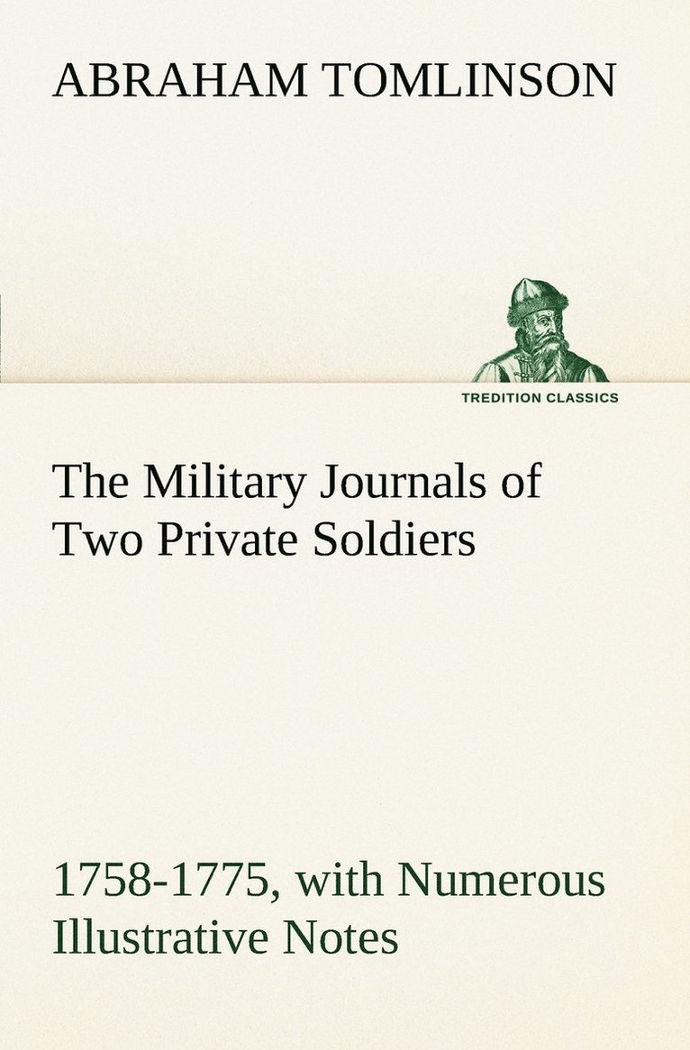 The Military Journals of Two Private Soldiers, 1758-1775 With Numerous Illustrative Notes 1