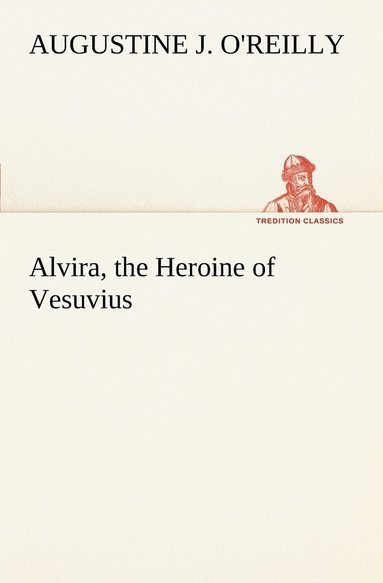 bokomslag Alvira, the Heroine of Vesuvius