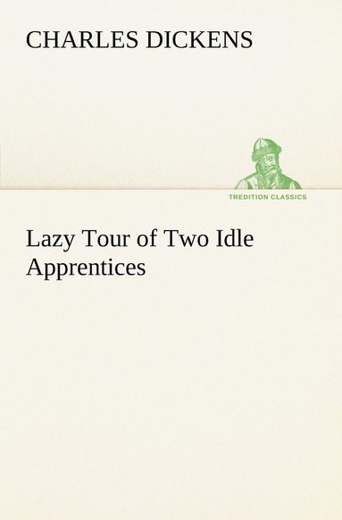 Charles Dickens - Lazy Tour of Two Idle Apprentices, Häftad