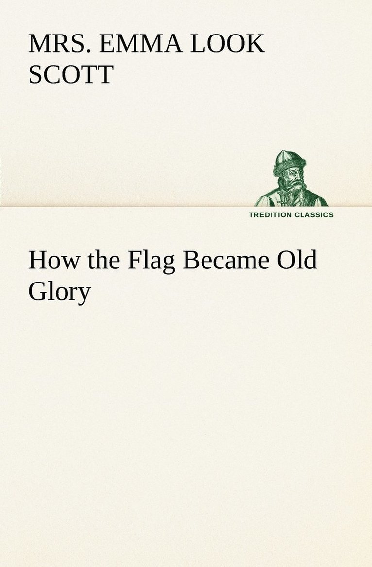 Emma Look Scott - How the Flag Became Old Glory, Häftad