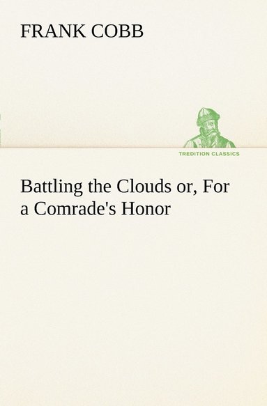 bokomslag Battling the Clouds or, For a Comrade's Honor