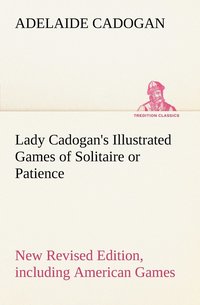 bokomslag Lady Cadogan's Illustrated Games of Solitaire or Patience New Revised Edition, including American Games