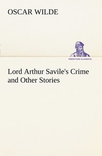 bokomslag Lord Arthur Savile's Crime and Other Stories