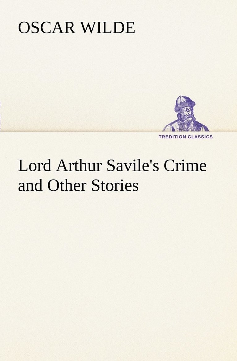 Lord Arthur Savile's Crime and Other Stories 1