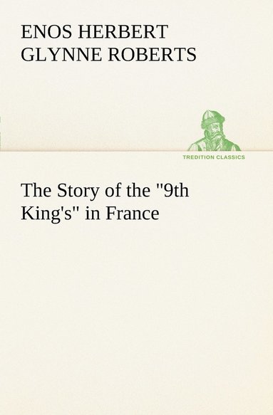 bokomslag The Story of the 9th King's in France