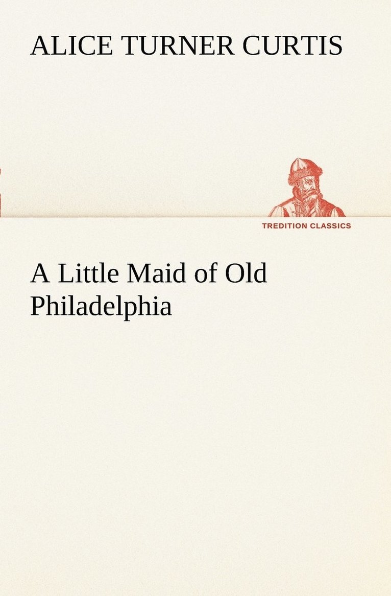 A Little Maid of Old Philadelphia 1